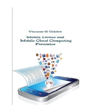 Vincenzo Calabro' | Mobile Device and Mobile Cloud Computing Forensics