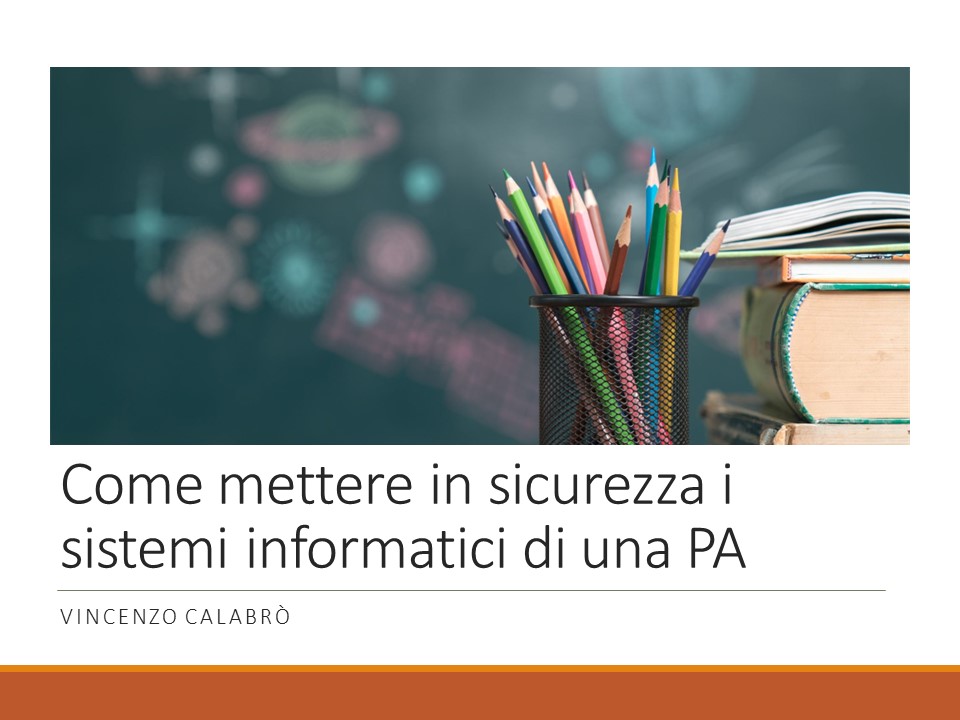 Vincenzo Calabro' | Mettere in sicurezza i sistemi informatici di una PA