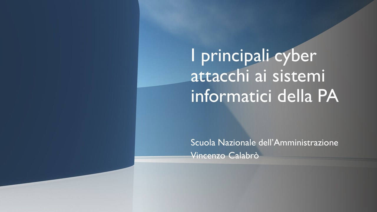Vincenzo Calabro' | Principali cyber attacchi ai sistemi informatici della PA